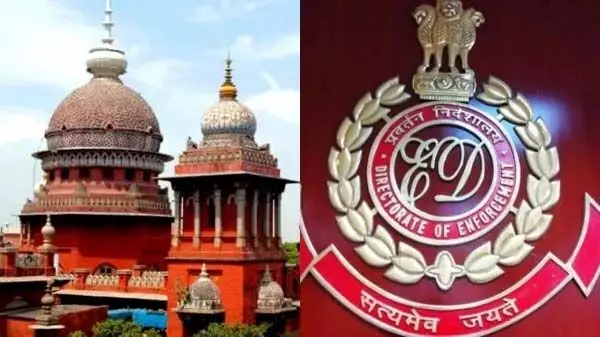 सरकारी वकील? प्रवर्तन विभाग मामले में चेन्नई HC ने जारी किया कार्रवाई