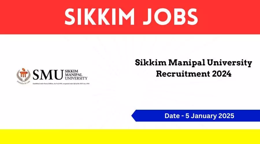 Sikkim Jobs: सिक्किम मणिपाल विश्वविद्यालय भर्ती 2024