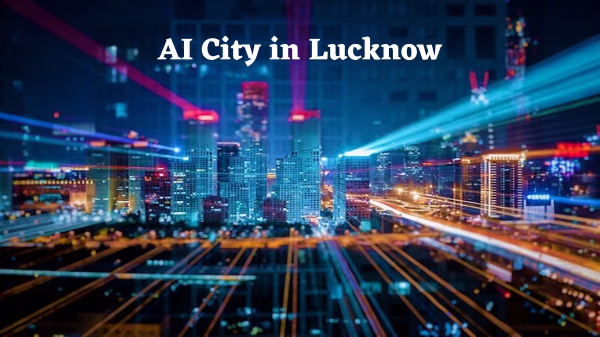 Lucknow को AI City के रूप में विकसित करने की तैयारी