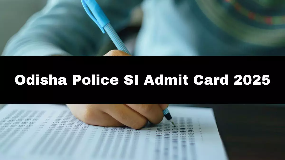 ओडिशा पुलिस SI एडमिट कार्ड जारी ओडिशा पुलिस SI एडमिट कार्ड जारी