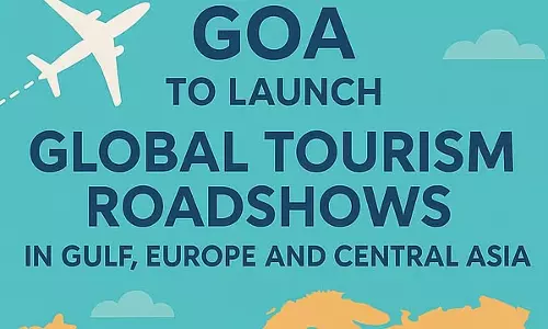 Goa खाड़ी, यूरोप और मध्य एशिया में वैश्विक पर्यटन रोड शो शुरू करेगा