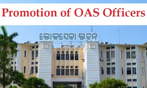 ओडिशा सरकार ने 15 OAS अधिकारियों को पदोन्नति दी