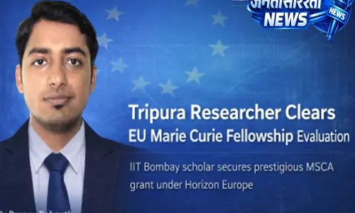 Tripura के रिसर्चर ने EU मैरी क्यूरी फेलोशिप का मूल्यांकन पास किया Tripura के रिसर्चर ने EU मैरी क्यूरी फेलोशिप का मूल्यांकन पास किया