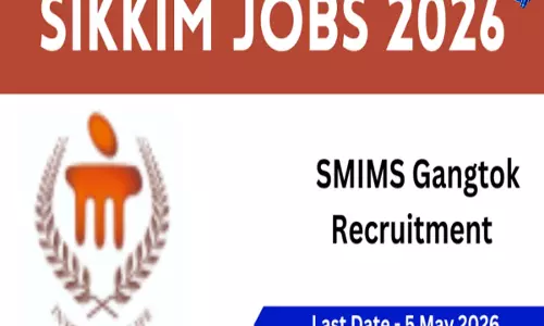 सिक्किम जॉब्स 2026 : SMIMS गंगटोक भर्ती