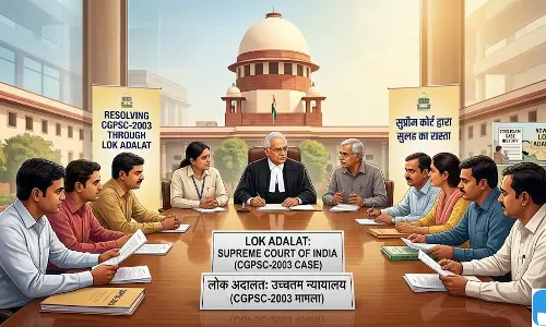 CGPSC-2003 मामला: सुप्रीम कोर्ट ने सुलह का रास्ता अपनाया, लोक अदालत में सुनवाई