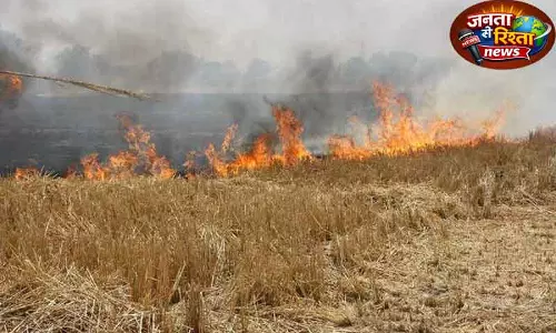 Punjab में गेहूं के भूसे में आग लगने से गर्मी और बढ़ गई