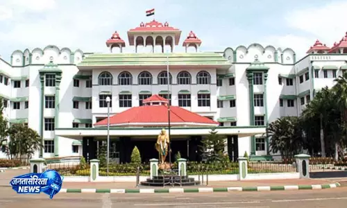 Chennai हाईकोर्ट ने पुलिस को मजिस्ट्रेट की शक्तियां देने पर लगी रोक बढ़ाई Chennai हाईकोर्ट ने पुलिस को मजिस्ट्रेट की शक्तियां देने पर लगी रोक बढ़ाई