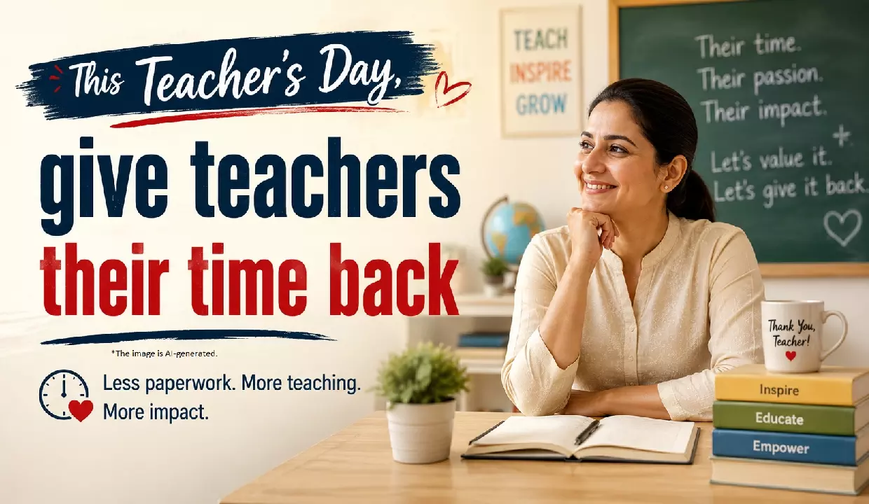 इस शिक्षक दिवस पर, शिक्षकों को उनका समय वापस दें इस शिक्षक दिवस पर, शिक्षकों को उनका समय वापस दें