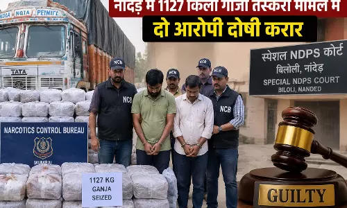 नांदेड़ में 1127 किलो गांजा तस्करी मामले में दो आरोपी दोषी करार