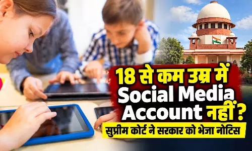 18 से कम उम्र में Social Media Account नहीं? सुप्रीम कोर्ट ने सरकार को भेजा नोटिस
