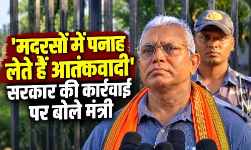 मदरसों में पनाह लेते हैं आतंकवादी, सरकार की कार्रवाई पर बोले मंत्री