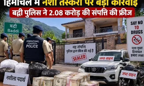 हिमाचल में नशा तस्करों पर बड़ी कार्रवाई, बद्दी पुलिस ने 2.08 करोड़ की संपत्ति की फ्रीज