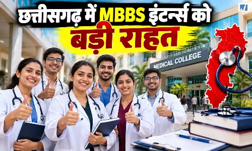 छत्तीसगढ़ में MBBS इंटर्न्स को बड़ी राहत