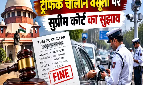 ट्रैफिक चालान वसूली पर सुप्रीम कोर्ट का सुझाव